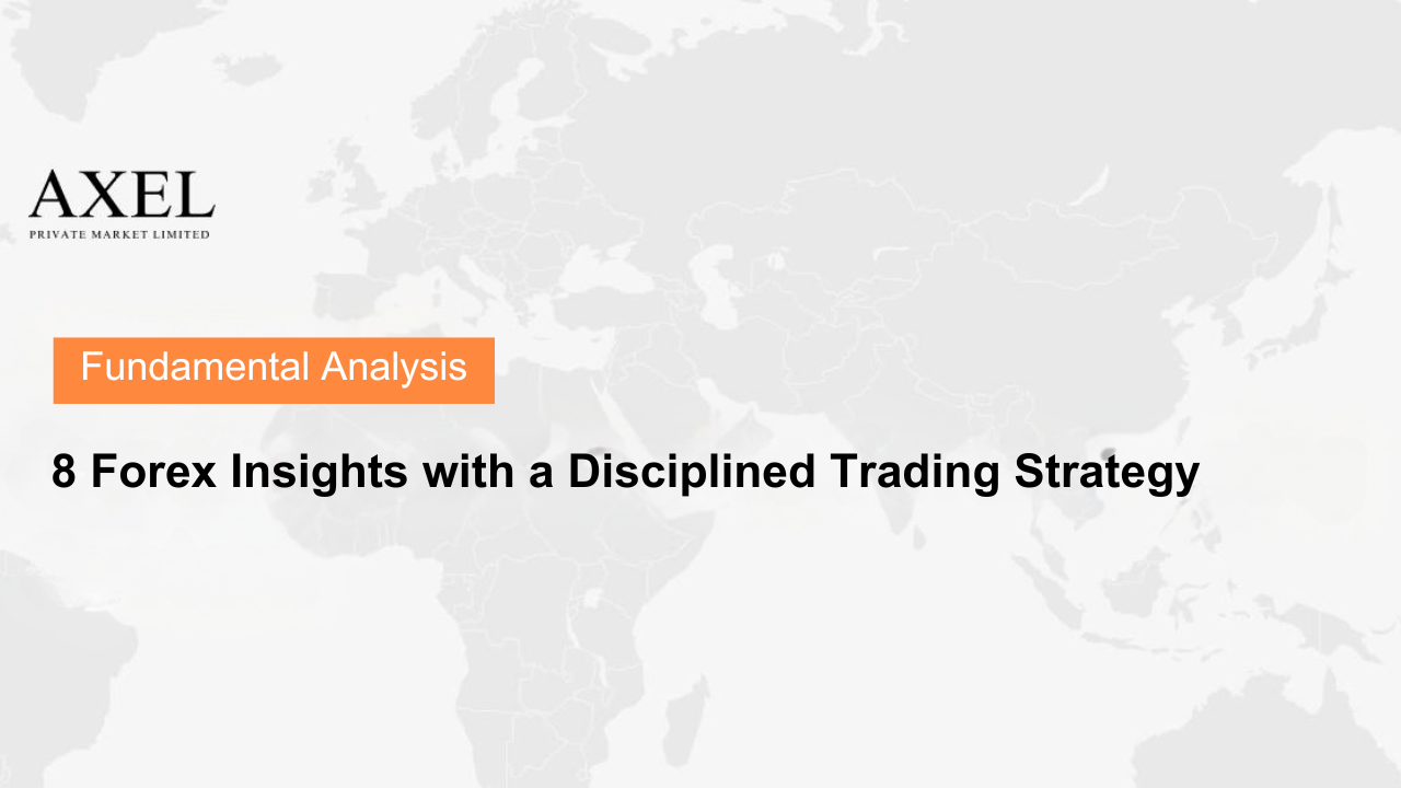 AXEL Private Market Limited fundamental analysis showing 8 forex insights with a disciplined trading strategy