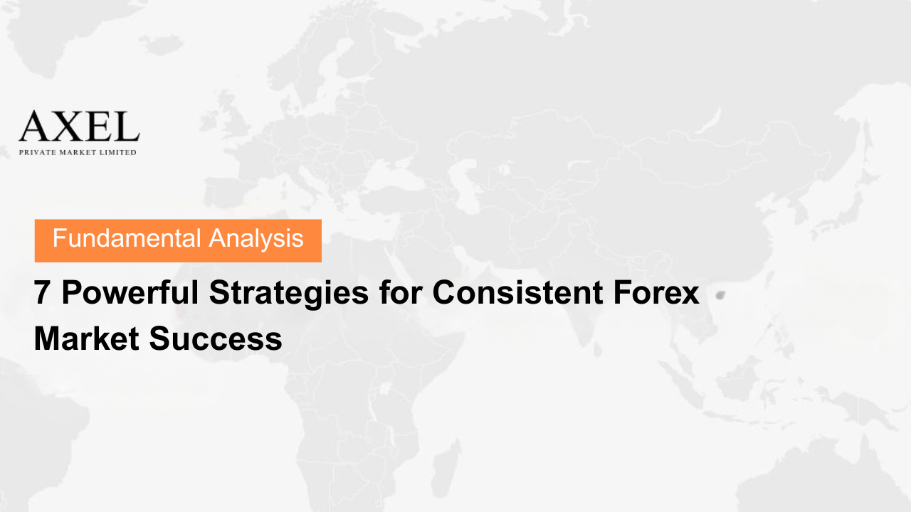 7 Powerful Strategies for Consistent Forex Market Success
