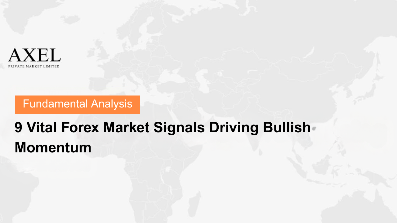 9 Vital Forex Market Signals Driving Bullish Momentum