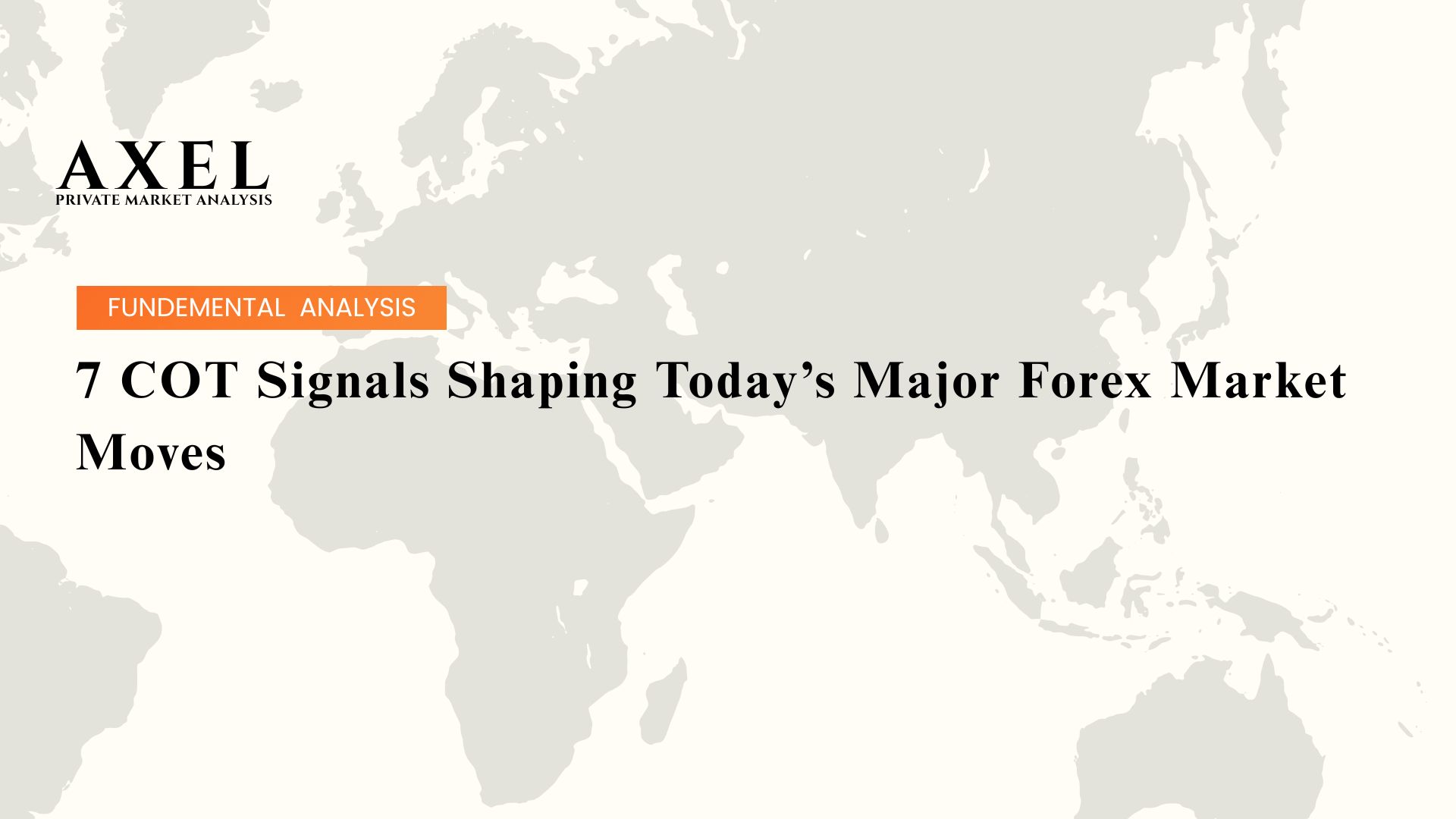 7 COT Signals Shaping Today’s Major Forex Market Moves